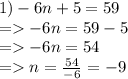 1) -6n+5=59\\=-6n=59-5\\=-6n=54\\=n =\frac{54}{-6} =-9