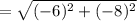 =\sqrt{(-6)^2+(-8)^2}