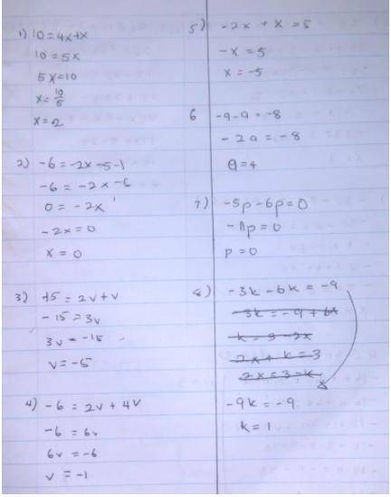 1). 10 = 4x +x

2). -6 = -2x -5 -13). -15 = 2v +v4). -6 = 2v +4v5). -2x +x = 56). -a -a = -87). -5p
