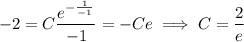 -2=C\dfrac{e^{-\frac1{-1}}}{-1}=-Ce\implies C=\dfrac2e