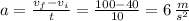 a=\frac{v_f-v_i}{t} = \frac{100-40}{10}=6\,\frac{m}{s^2}