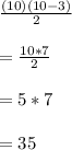 \frac{(10)(10-3)}{2} \\\\=\frac{10*7}{2} \\\\=5*7\\\\=35