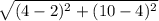 \sqrt{(4-2)^{2}+(10-4)^{2}}