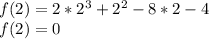 f(2)=2*2^3+2^2-8*2-4\\f(2)=0