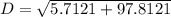 D = \sqrt{5.7121+97.8121}