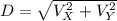 D = \sqrt{V_X^2+V^2_Y}