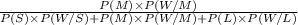 \frac{P(M) \times P(W/M)}{P(S) \times P(W/S)+P(M) \times P(W/M)+P(L) \times P(W/L)}
