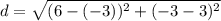 d=\sqrt{(6-(-3))^2+(-3-3)^2}