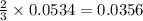 \frac{2}{3}\times 0.0534=0.0356