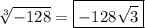 \sqrt[3]{-128} = \boxed{-128 \sqrt{3} }