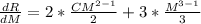 \frac{dR}{dM}  =  2 * \frac{C M^{2 - 1 }}{2}  +  3 * \frac{M^{3-1}}{3}