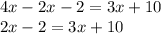 4x - 2x - 2 = 3x + 10 \\ 2x - 2 = 3x + 10