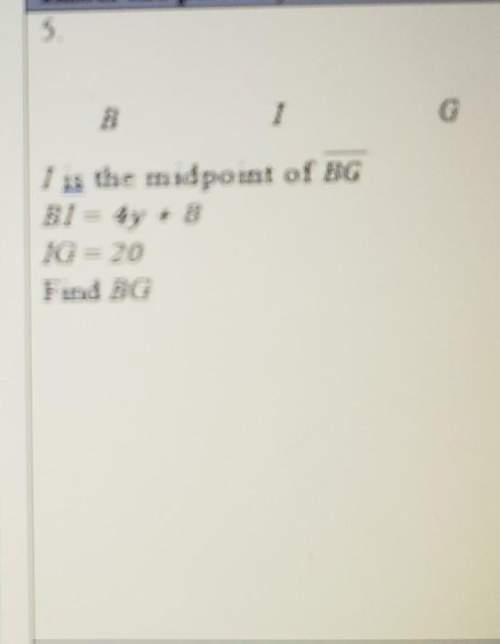 |bui is the midpoint of bgbi = 4y + 8ig= 20find bg