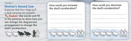 How could you increase the sled's acceleration? how could you decrease the sled's acceleration?