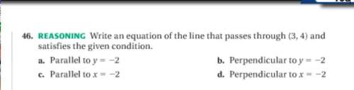 Write an equation of the line that passes (3 4) and satisfies the given condition