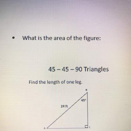 What is the area of the figure  45-45-90 triangles  find the length of one leg
