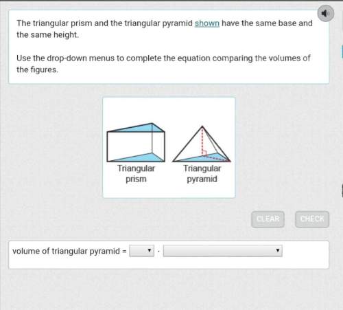 The triangular prism and the triangular pyramid shown have the same base and the same height.