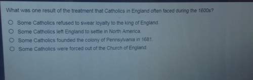 What was one result of the treatment that catholics in england often faced during the 1600s? o some