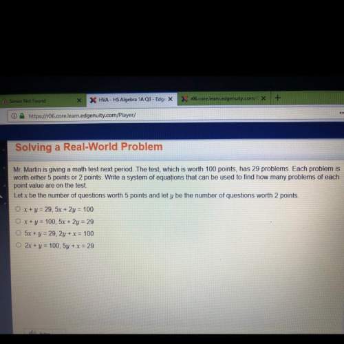 Mr.martin is giving a math test next period.the test,which is worth 100 points,has 29 problems. each