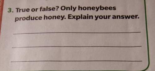 True or false? only honeybees produce honey.explain your answer