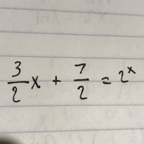 An equation is shown below:  3/2x + 7/2 = 2^x x = 1 x = 3