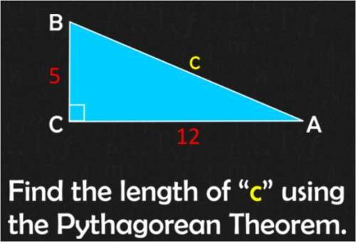 Find the lengh of '' c '' using the pythagorean theorem.