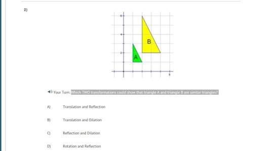 Which two transformations could show that triangle a and triangle b are similar triangles?