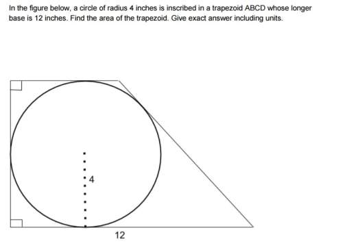 In the figure below, a circle of radius 4 inches is inscribed in a trapezoid abcd whose longer base