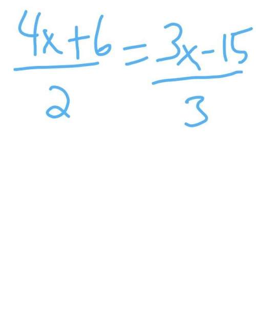 4x + 6 over 2 equals 3x - 15 over 3