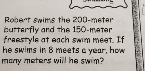 Robert swims the 200-meter butterfly and the 150-meter freestyle at each swim meet. if he swims in 8