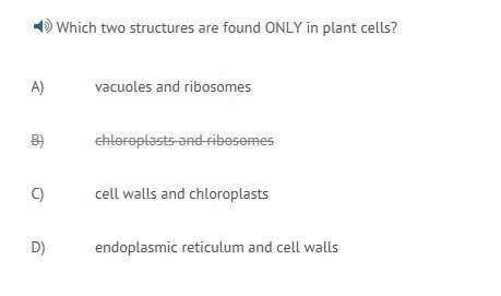 Which two structures are found only in plant cells?  a)  vacuoles and ribosomes &lt;