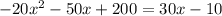 -20x^2 -50x + 200 =  30x-10