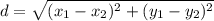 d=\sqrt{(x_{1}-x_{2})^2+(y_{1}-y_{2})^2    }