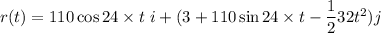 r(t)=110\cos24\times t\ i+(3+110\sin24\times t-\dfrac{1}{2}32t^2)j