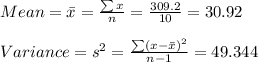 Mean=\bar{x}=\frac{\sum x}{n}=\frac{309.2}{10}=30.92\\\\Variance=s^{2}=\frac{\sum \left ( x-\bar{x} \right )^{2}}{n-1}=49.344