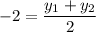 \displaystyle -2=\frac{y_1+y_2}{2}