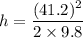 h=\dfrac{(41.2)^2}{2\times9.8}