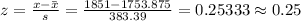 z=\frac{x-\bar x}{s}=\frac{1851-1753.875}{383.39}=0.25333\approx 0.25