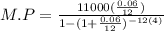 M.P=\frac{11000(\frac{0.06}{12})}{1-(1+\frac{0.06}{12})^{-12(4)}}