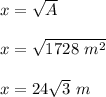 x=\sqrt{A}\\\\x=\sqrt{1728\ m^2}\\\\x=24\sqrt{3}\ m