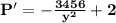 \mathbf{P' = -\frac{3456}{y^2} + 2}