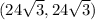 (24\sqrt{3},24\sqrt{3})