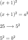(x+1)^2\\\\(x+1)^2=a^2\\\\25\longrightarrow 5^2\\\\5^2=b^2\\\\