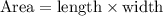 \rm Area = length \times width