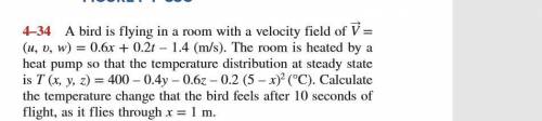 A bird is flying in a room with a velocity field of . Calculate the temperature change that the bird