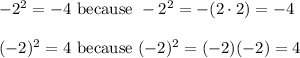 -2^2=-4\ \text{because}\ -2^2=-(2\cdot2)=-4\\\\(-2)^2=4\ \text{because}\ (-2)^2=(-2)(-2)=4