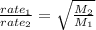 \frac{rate_1}{rate_2}=\sqrt{\frac{M_2}{M_1}}&#10;