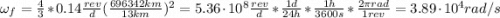 \omega_{f} = \frac{4}{3}*0.14 \frac{rev}{d}(\frac{696342 km}{13 km})^{2} = 5.36 \cdot 10^{8} \frac{rev}{d}*\frac{1 d}{24 h}*\frac{1 h}{3600 s}*\frac{2\pi rad}{1 rev} = 3.89 \cdot 10^{4} rad/s