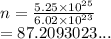 n =  \frac{5.25 \times  {10}^{25} }{6.02 \times  {10}^{23} }  \\  = 87.2093023...
