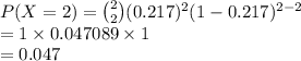 P(X=2)={2\choose 2}(0.217)^{2}(1-0.217)^{2-2}\\=1\times 0.047089\times 1\\=0.047
